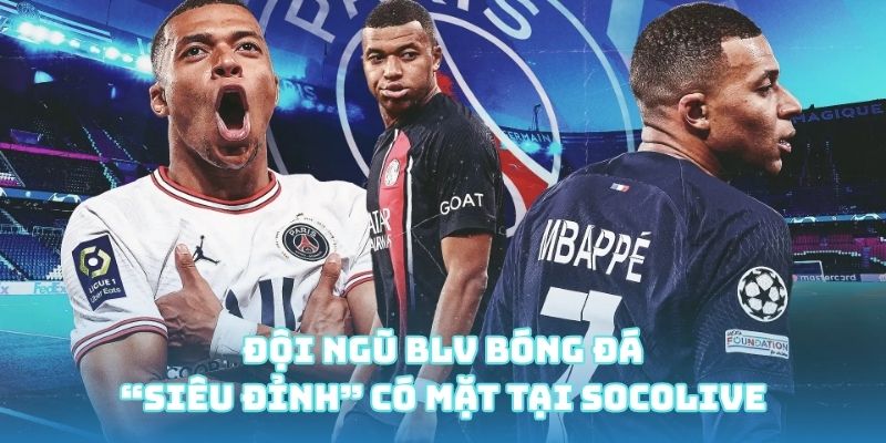 Đội ngũ BLV bóng đá “siêu đỉnh” có mặt tại Socolive