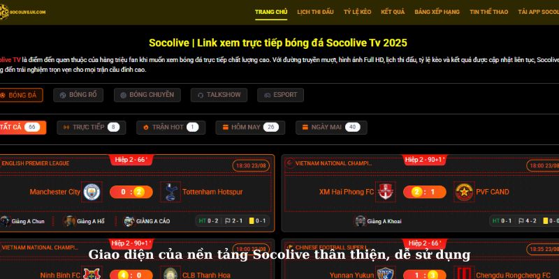 Giao diện Socolive thân thiện, dễ dàng tra cứu KQBD