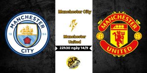 Nhận định bóng đá Manchester City vs Manchester United